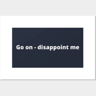 Go On - Disappoint Me Posters and Art